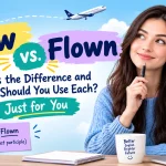 Flew vs. Flown